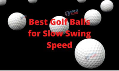 To improve golf club swing performance amateur golfers must choose best golf balls for slow swing speed.