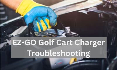 EZ-GO golf cart charger troubleshooting aids cart owner reduce cart maintenence cost and overall cost of golfing.