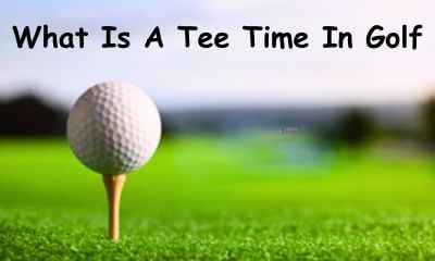 Golfers must know about what is a tee time in golf to get chance for extra practice on different famous golf courses.